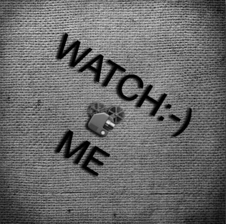 Watch me